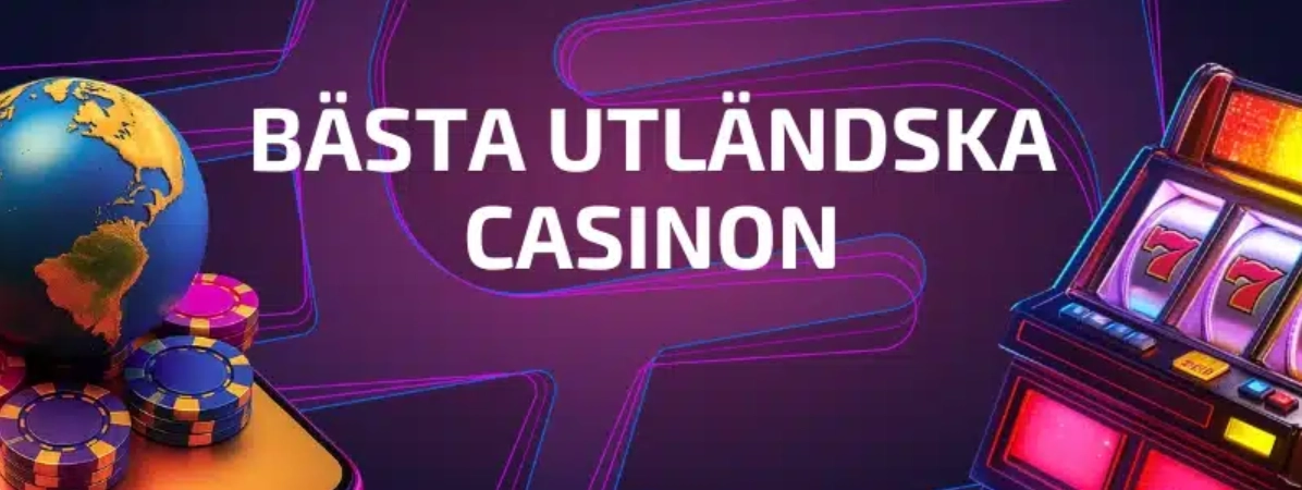 Utländska casino – Jämförelse av bästa casinon utomlands 2026